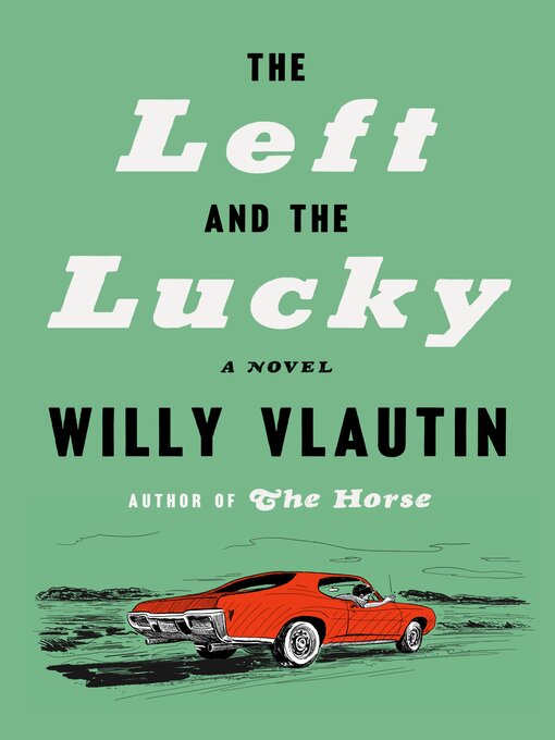 Title details for The Left and the Lucky by Willy Vlautin - Wait list